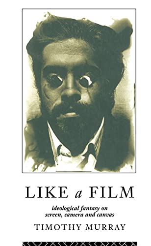 9780415077347: Like a Film: Ideological Fantasy on Screen, Camera and Canvas