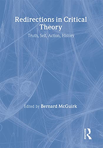 9780415077569: Redirections in Critical Theory: Truth, Self, Action, History