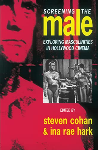 9780415077590: Screening the Male: Exploring Masculinities in the Hollywood Cinema