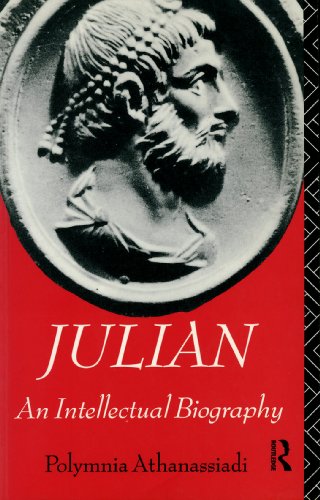 Julian: An Intellectual Biography (Classical Lives S.) - Athanassiadi-Fowden, Polymnia