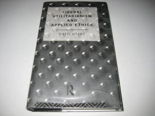 Stock image for Liberal Utilitarianism and Applied Ethics (Social Ethics and Policy) for sale by Nauka Japan LLC