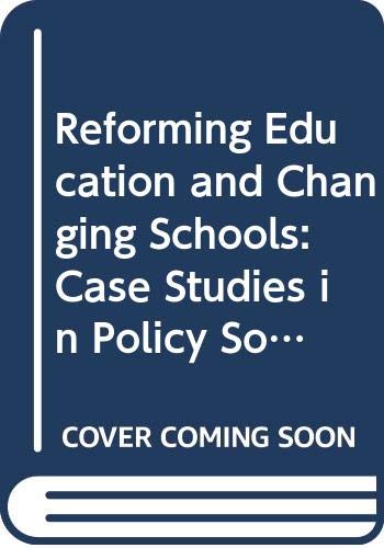9780415077903: Reforming Education and Changing Schools: Case Studies in Policy Sociology