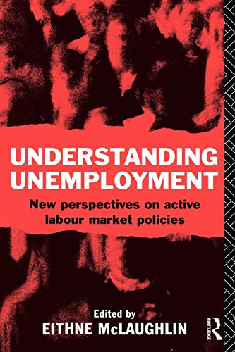 9780415078061: Understanding Unemployment: New Perspectives on Active Labour Market Policies