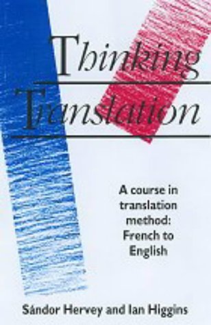 Imagen de archivo de Thinking Translation: A Course in Translation Method: French to English a la venta por HPB-Diamond