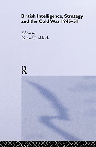 

British Intelligence, Strategy and the Cold War, 1945-1951
