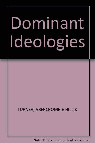 Dominant Ideologies (9780415078993) by Abercrombie, Nicholas; Hill, Stephen; Turner, Bryan S.