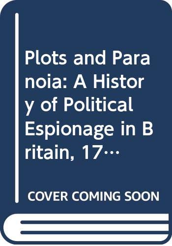 Imagen de archivo de Plots and Paranoia: History of Political Espionage in Britain, 1790-1988 a la venta por WorldofBooks