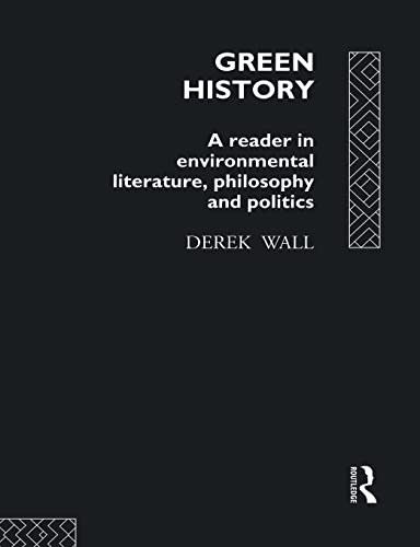 Beispielbild fr Green History: A Reader in Environmental Literature, Philosophy and Politics zum Verkauf von Blackwell's