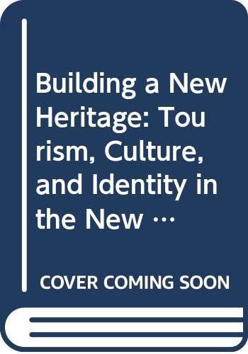 Stock image for Building a New Heritage: Tourism, Culture and Identity in the New Europe for sale by AwesomeBooks