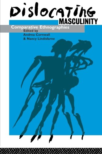 Stock image for Dislocating Masculinity: Comparative Ethnographies (Male Orders) for sale by WorldofBooks