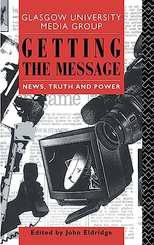 9780415079839: Getting the Message: News, Truth, and Power (Communication and Society)