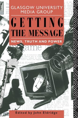 Imagen de archivo de Getting the Message: News, Truth and Power (Communication and Society) a la venta por AwesomeBooks