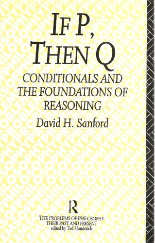 Stock image for If P Then Q: Conditionals and the Foundations of Reasoning (PROBLEMS OF PHILOSOPHY THEIR PAST AND PRESENT) for sale by Wonder Book