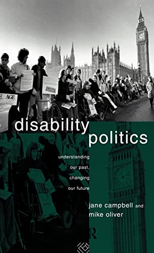 Beispielbild fr Disability Politics: Understanding Our Past, Changing Our Future zum Verkauf von PAPER CAVALIER US