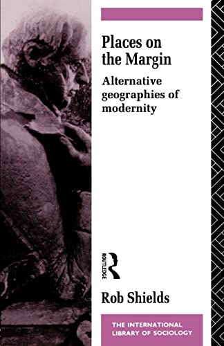 9780415080224: Places on the Margin: Alternative Geographies of Modernity (International Library of Sociology)