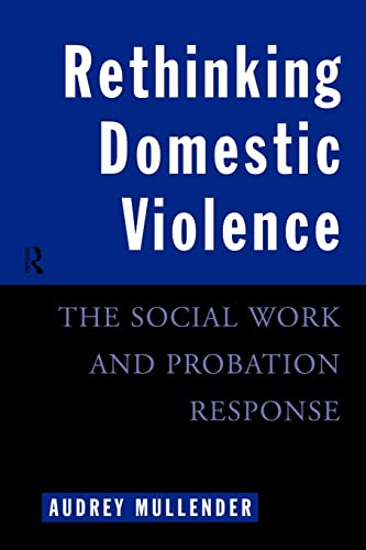 Stock image for Rethinking Domestic Violence: The Social Work and Probation Response for sale by AwesomeBooks