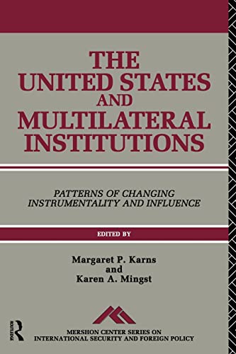 Imagen de archivo de The United States and Multilateral Institutions: Patterns of Changing Instrumentality and Influence (Mershon Center Series on International Security and Foreign Policy) a la venta por HPB-Red