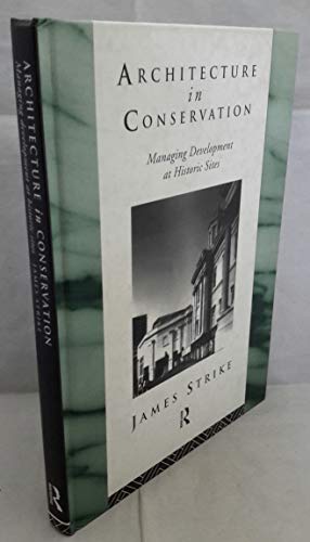 Imagen de archivo de Architecture in Conservation: Managing Development at Historic Sites (Heritage: Care-Preservation-Management) a la venta por Chiron Media