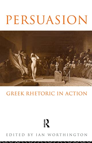 Beispielbild fr Persuasion: Greek Rhetoric in Action zum Verkauf von WorldofBooks