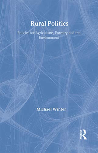 9780415081757: Rural Politics: Policies for Agriculture, Forestry and the Environment