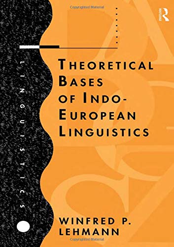 Theoretical Bases of Indo-European Linguistics (9780415082013) by Lehmann, Winfred P.