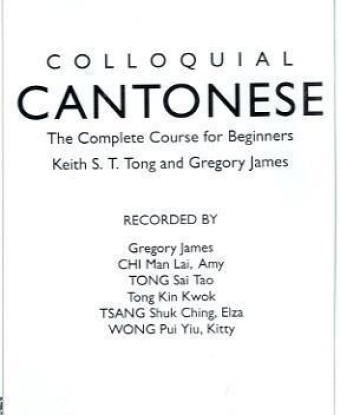 Colloquial Cantonese, 2 Cassettes: A Complete Language Course (Colloquial Series) - James, Geoffrey and Keith S. T. Tong