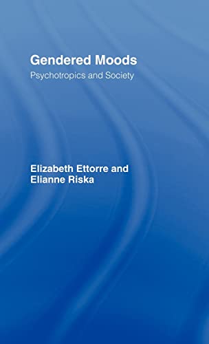 Gendered Moods: Psychotropics and Society - Elianne Riska, Elizabeth Ettorre