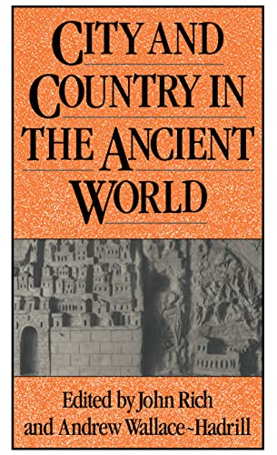 City and Country in the Ancient World. - Rich, John and Andrew Wallace-Hadrich