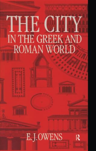 THE CITY IN THE GREEK AND ROMAN WORLD