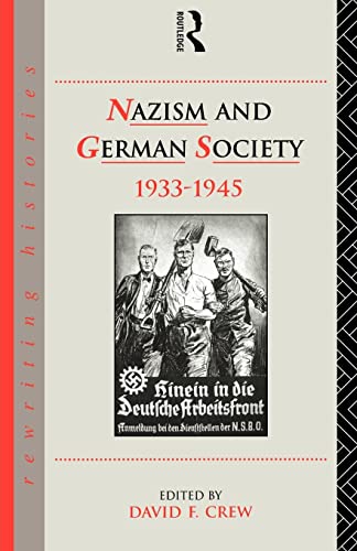 Nazism and German Society, 1933-1945 - Crew, David