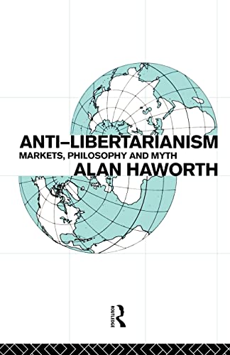 Beispielbild fr Anti-libertarianism : Markets, philosophy and myth zum Verkauf von Blackwell's