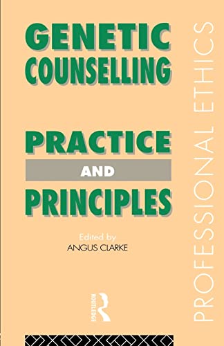 Genetic Counselling: Practice and Principles (Professional Ethics) - Clarke, Angus