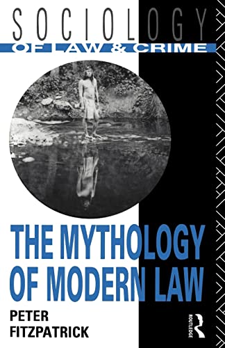 The Mythology of Modern Law (Sociology of Law and Crime) (9780415082631) by Fitzpatrick, Peter