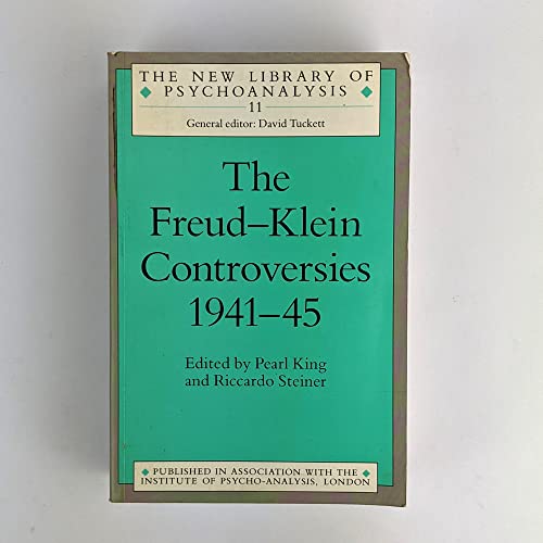 The Freud-Klein Controversies 1941-45 (The New Library of Psychoanalysis) - King, Pearl [Editor]; Steiner, Riccardo [Editor];