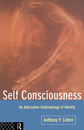 Stock image for Self Consciousness : An Alternative Anthropology of Identity for sale by Blackwell's