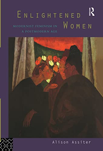 Beispielbild fr Enlightened Women : Modernist Feminism in a Postmodern Age zum Verkauf von Blackwell's