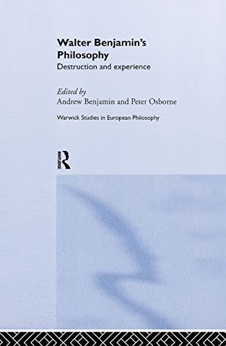 9780415083683: Walter Benjamin's Philosophy: Destruction and Experience (Warwick Studies in European Philosophy)