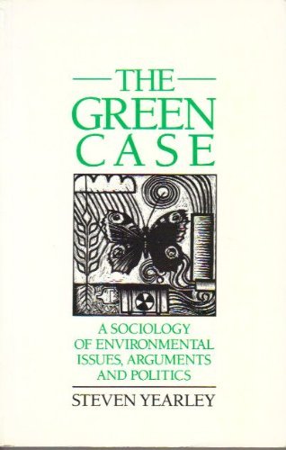Imagen de archivo de The Green Case: Sociology of Environmental Issues, Arguments and Politics a la venta por WorldofBooks