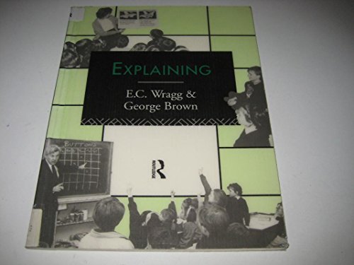Explaining (Leverhulme Primary Project Classroom Skills) (9780415083874) by Brown, Dr George A; Brown, George; Wragg, Ted