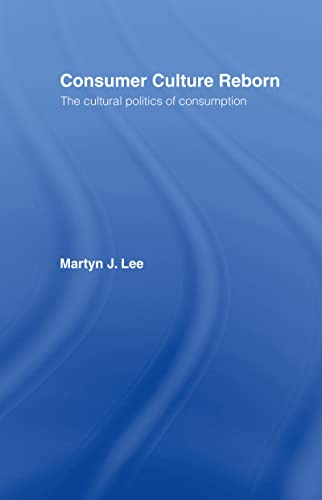 Imagen de archivo de Consumer Culture Reborn: The Cultural Politics of Consumption a la venta por Chiron Media