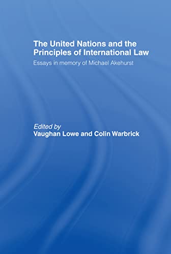 Stock image for The United Nations and the Principles of International Law: Essays in Memory of Michael Akehurst: Essays in Honour of Michael Akehurst for sale by Chiron Media
