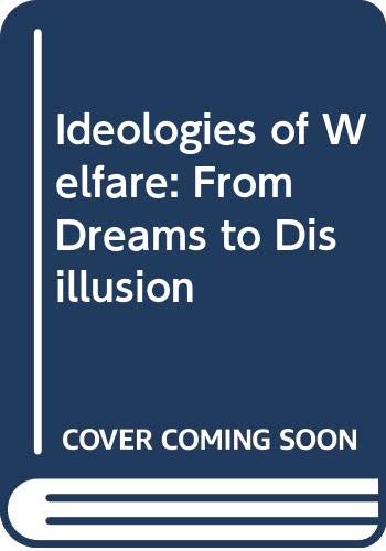 Stock image for Ideologies of Welfare: From Dreams to Disillusion for sale by madelyns books