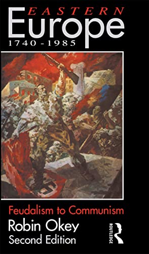 9780415084895: Eastern Europe 1740-1985: Feudalism to Communism