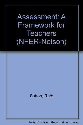 Stock image for Assessment: A Framework for Teachers (NFER-Nelson) for sale by AwesomeBooks