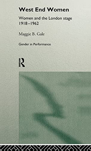 9780415084956: West End Women: Women and the London Stage 1918 - 1962 (Gender in Performance)