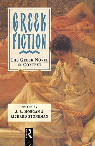 Greek Fiction. The Greek Novel in Context.