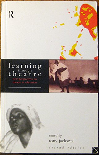 Stock image for Learning Through Theatre. New Perspectives on Theatre in Education. for sale by The Blue Penguin