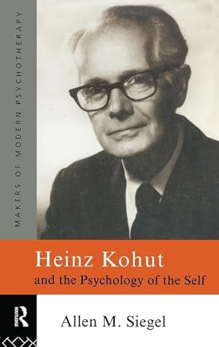 Stock image for Heinz Kohut and the Psychology of the Self (Makers of Modern Psychotherapy) for sale by Chiron Media