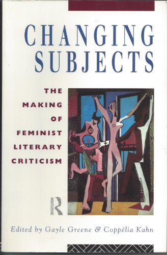 Stock image for Changing Subjects: The Making of Feminist Literary Criticism for sale by Mike's Baseball Books