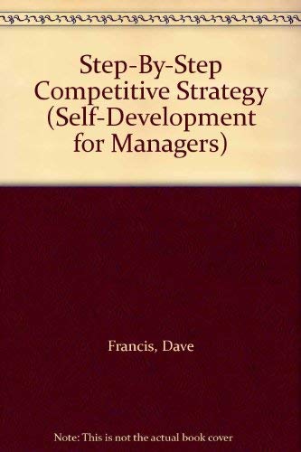 Imagen de archivo de Step-By-Step Competitive Strategy (Self-Development for Managers) a la venta por Wonder Book